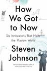 How We Got to Now: Six Innovations That Made the Modern 