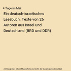 4 Tage im Mai: Ein deutsch-israelisches Lesebuch. Texte von 26 Autoren aus Israe
