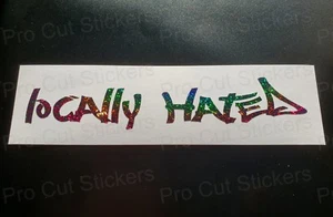 Locally Hated Rainbow Glitter Sparkles Car Scene Custom Novelty Sticker Decal d2 - Picture 1 of 2