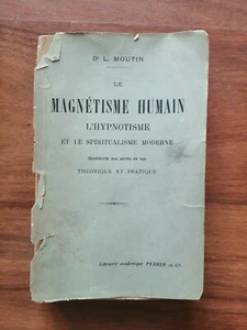 "LE MAGNETISME HUMAIN hypnotisme et spiritualisme" Moutin, Perrin 1907 Paris - Picture 1 of 4