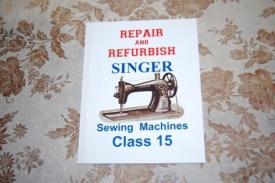 Raro manual de reparación y renovación de 40 páginas para máquinas de coser Singer de clase 15 Foto 1 de 4