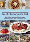 Cooking for the Specific Carbohydrate Diet: Over 100 Easy, Healthy, and Deliciou