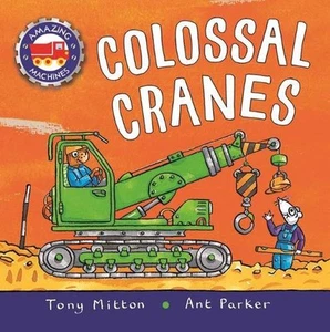 Amazing Machines: Colossal Cranes by Tony Mitton (English) Paperback Book - Picture 1 of 1
