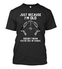 T-shirt BEST TO BUY Just Because Im Old Gift Idea