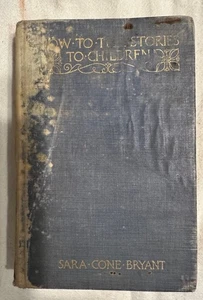 How to Tell Stories to Children by Sara Cone Bryant 1905 HC Vintage Antique - Foto 1 di 1