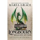 Longbourn: Dragon Entail: A Pride and Prejudice Variat - Paperback NEW Grace, M