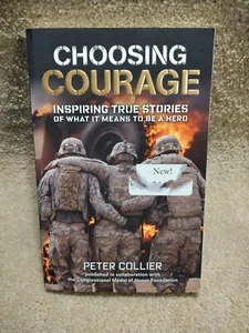 CHOOSING COURAGE - COLLIER, PETER/ CONGRESSIONAL MEDAL OF HONOR FOUNDATION (COL) - Picture 1 of 2
