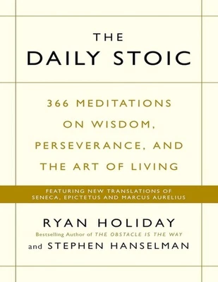 The Daily Stoic By Ryan Holiday : 366 Meditations on Wisdom Perseverance And The - image 1 of 4