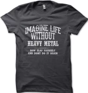Alter Bridge Amsel inspiriert Imagine Life Without Heavy Metal T-Shirt OZ0012 - Bild 1 von 2
