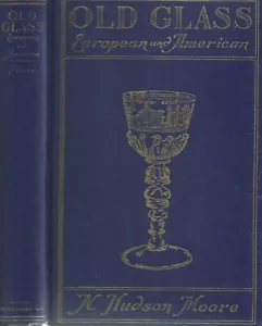 Old Glass. European and American. by N. Hudson Moore. N.Y. (1924) illus. - Foto 1 di 2