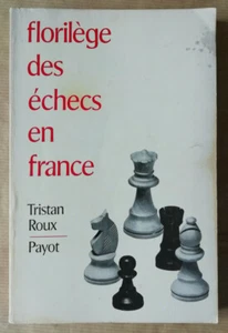 Florilège des échecs en France Tristan ROUX éd Payot 1974 - Bild 1 von 3