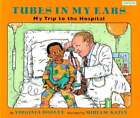 Tubes dans mes oreilles : mon voyage à l'hôpital par Virginia Dooley : d'occasion