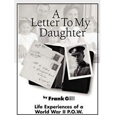 A Letter to My Daughter: Life Experiences of a World Wa - Paperback NEW Frank Gi