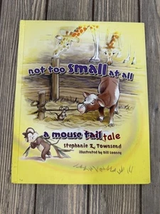 Not Too Small At All: A Mouse Tail Tale By Stephanie Z. Townsend Illustrated By - Picture 1 of 3