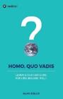 Homo Quo Vadis Gebrauchsanleitung Fur Eine Bessere Welt 3905