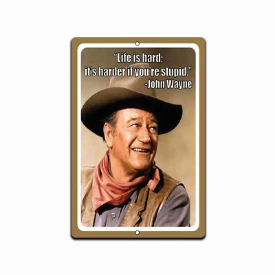 Life is Hard It's Harder IF You're Stupid John Wayne 8x12  Retro Sign - Image 1 of 4