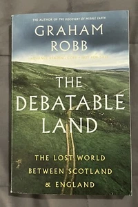 The Debatable Land: The Lost World Between Scotland and England by Graham Robb - Imagen 1 de 2