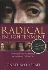Radical Enlightenment: Philosophy and the Making of Modernity 1650-1750 by Israe