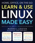 Learn & Use Linux Made Easy: Home, Office, On the Go by David Cartwright (Englis