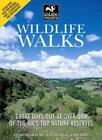 Wildlife Walks: Great Days Out at Over 500 of the UK's Top Nature Reserves By D