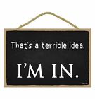 That&#39;s a Terrible Idea, I&#39;m In Sign, Funny Bar Sign, Mancave Signs and Decor, Fu