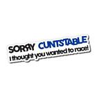 Sorry C#ntstable, I Thought You Wanted To Race! Sticker / Decal - Vinyl Car Wind