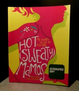Autographed Copy-Hot (Sweaty) Mamas: Five Secrets to Life as a Fit Mom -FREESHIP - Picture 1 of 6