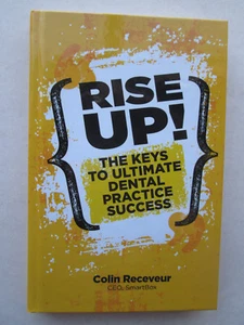 RISE UP The Keys to Ultimate Dental Practice Success BY COLIN RECEVEUR 2018 New - Picture 1 of 7
