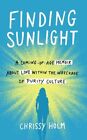 Finding Sunlight: A Coming-Of-Age Memoir about Love Within the Wreckage of Pu...