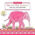 Ella der rosa Elefant: Ihr Leben, ihre Liebe und ihr Ruhm von Doris Rueger (englisch) Taschenbuch