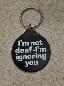Vintage "I'M NOT DEAF-I'M IGNORING YOU" Novelty Keychain Black 1982 - Picture 1 of 3