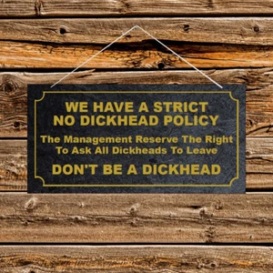 No Dickhead Policy Hanging Sign Man Cave Garage Shed Humour Pub Garden PVC 9725 - Picture 1 of 1