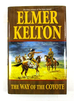 SIGNED 1st/1st ED "The Way of the Coyote" Elmer Kelton - Dec. 2001 HC DJ - Forge - Image 1 of 4
