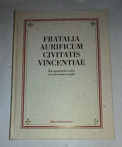 Fratalia aurificum civitatis vicentiae - A cura di Carlotto Natascia - Picture 1 of 11