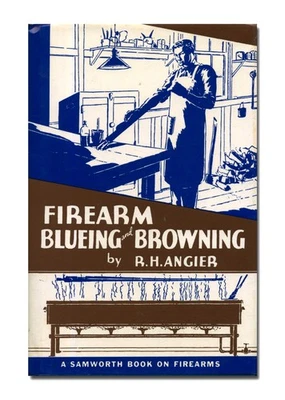 Firearm Blueing and Browning by R H Angier HC Reprint of Samworth Edition  W11 - Image 1 of 3