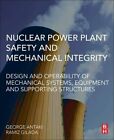 Nuclear Power Plant Safety and Mechanical Integ, Antaki, Gilada,#