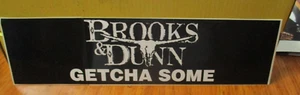 VINTAGE NOS BUMPER STICKER~BROOKS & DUNN ~ GETCHA SOME~ - Picture 1 of 2