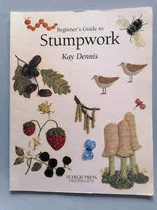 BEGINNER'S GUIDE TO STUMPWORK, Decorative Embroidery - Kay Dennis, Search Press - Picture 1 of 4