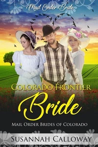 Colorado Frontier Bride (Mail Order Brides of Colorado) - Picture 1 of 2