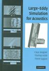 Large-Eddy Simulation for Acoustics by Claus Wagner 9780521871440 | Brand New