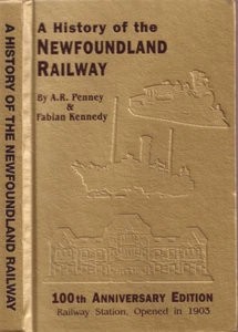 NEWFOUNDLAND RAILWAY HISTORY, 100TH ANNIVERSARY EDITION, 2003, HARDCOVER W/DJ - Picture 1 of 9