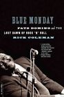 Blue Monday : Fats Domino and the Lost Dawn of Rock 'n' Roll, Paperback by Co...