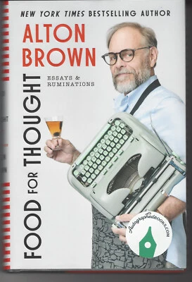 Alton Brown FOOD FOR THOUGHT Essays & Ruminations HAND SIGNED HC First Edition - Image 1 of 2