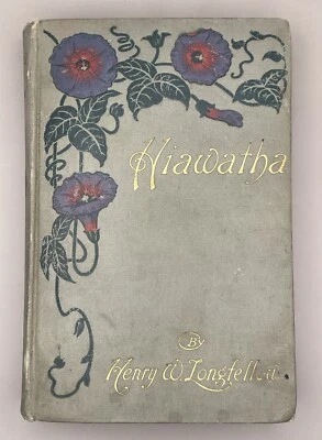 The Song Of Hiawatha By Henry W. Longfellow 1900 Ed Painted Hardback Gold - Image 1 of 4