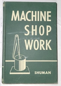 Maschinenwerkstatt Arbeit-John Shuman-1942/1957 Buch-10. Aufl.-American Technical Society - Bild 1 von 11