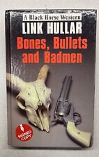Bones, Bullets and Badmen: A Black Horse Western by Link Hullar SIGNED
