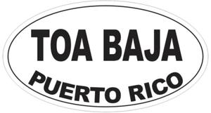 Toa Baja Puerto Rico Oval Bumper Sticker or Helmet Sticker D4158 - Picture 1 of 1