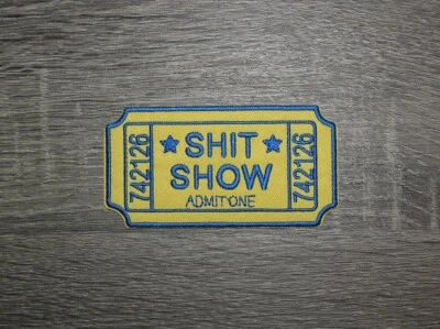 Sh*t Show Admit One Embroidered Iron On Patch 4" x 2"