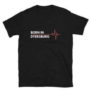 Camiseta ciudad natal Born In Dyersburg Tennessee Birthplace - Imagen 1 de 3