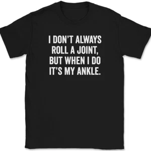 I Don't Always Roll A Joint T-Shirt Funny Humor Joke Gift Text Tee - Picture 1 of 10